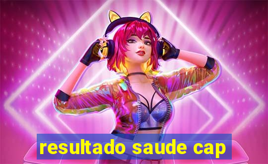 resultado saude cap